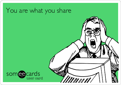 You are what you share

