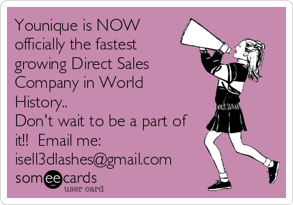 Younique is NOW
officially the fastest
growing Direct Sales
Company in World
History.. 
Don't wait to be a part of
it!!  Email me:
isell3dlashes@gmail.com